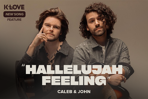 K-LOVE New Song Feature: "Hallelujah Feeling" Caleb & John