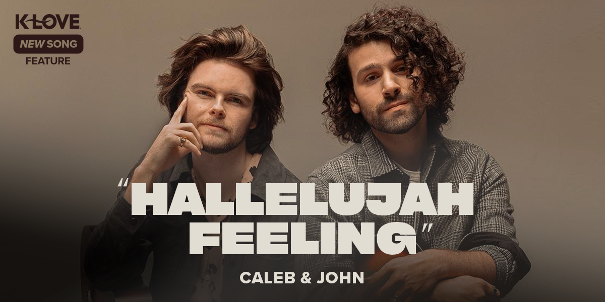 K-LOVE New Song Feature: "Hallelujah Feeling" Caleb & John