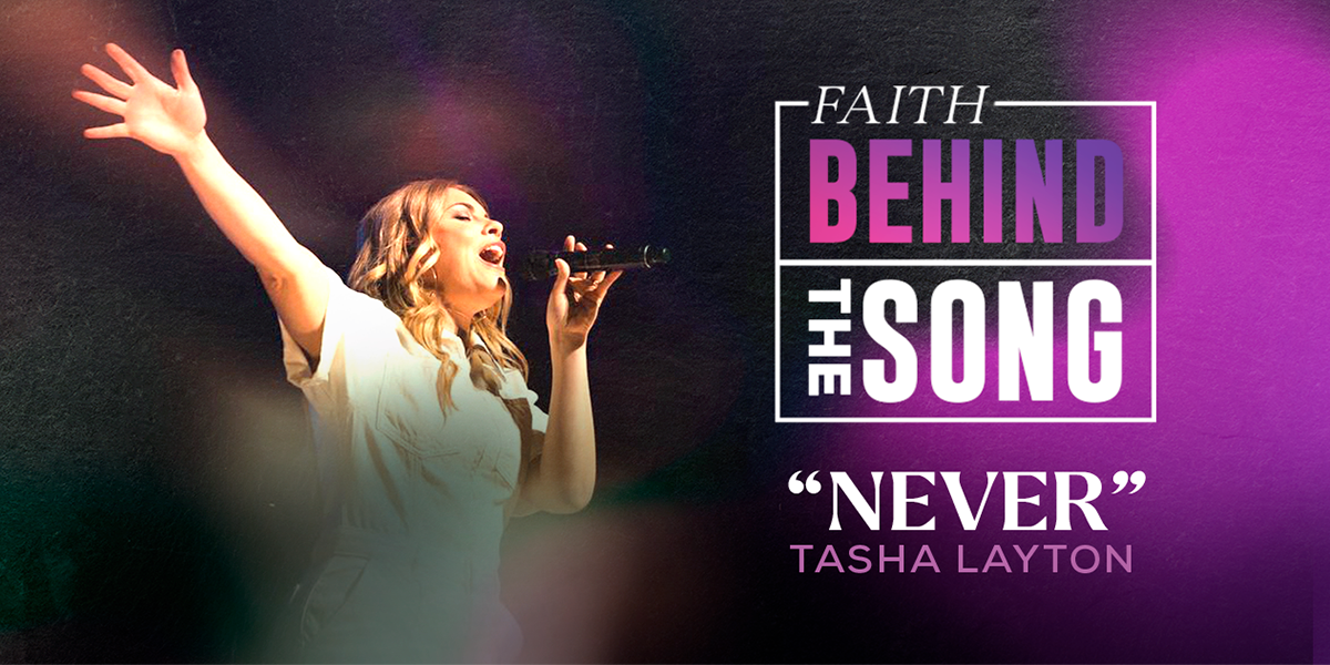 Faith Behind The Song "Never" Tasha Layton