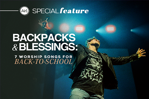 Backpacks & Blessings: 7 Worship Songs for Back-to-School