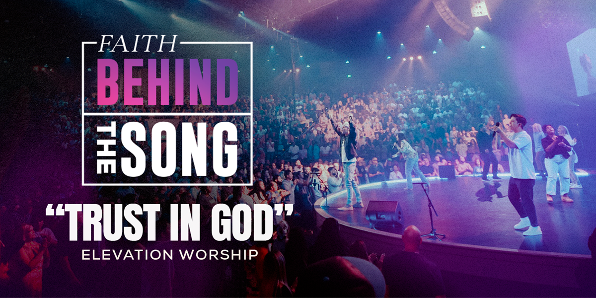 Faith Behind The Song: "Trust In God" Elevation Worship