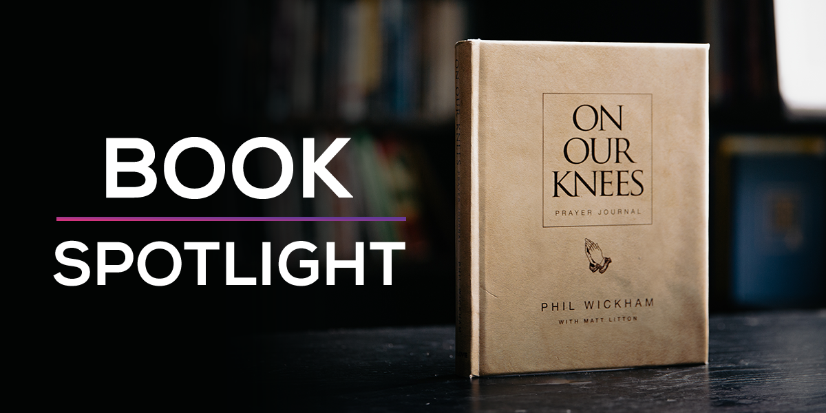 Book Spotlight "On Our Knees" Prayer Journal Phil Wickham