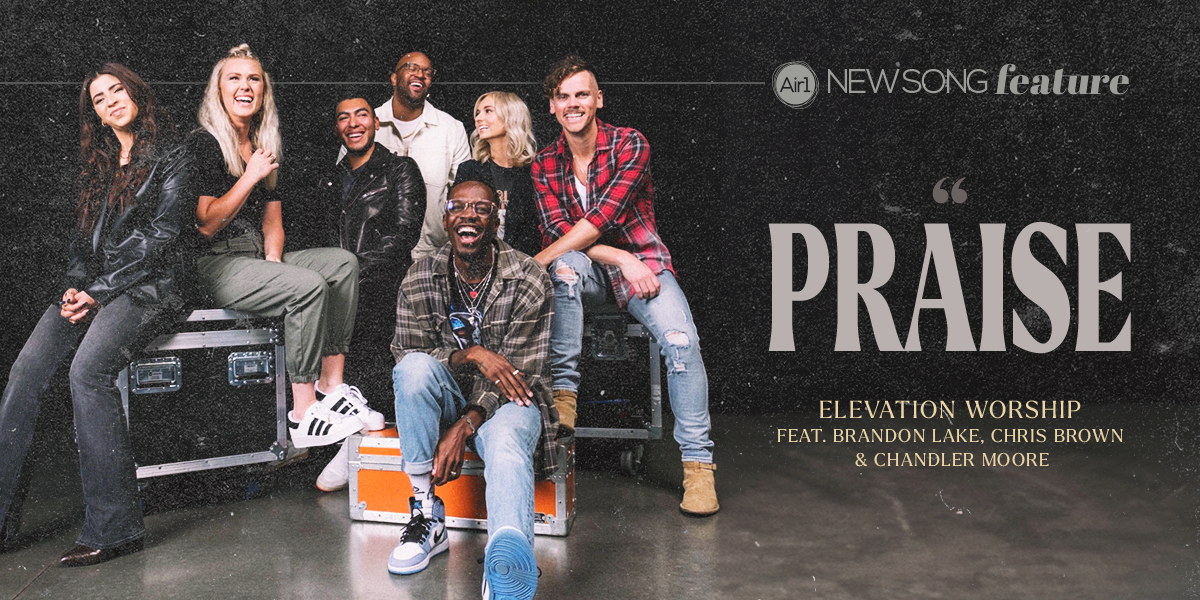 Elevation Worship Deploys an Arsenal of ‘Praise’ on New Single | Air1 ...