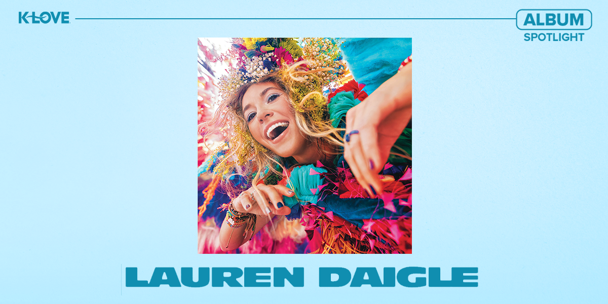 Album Spotlight: Lauren Daigle Completes Ambitious 23-Track Self-Titled ...