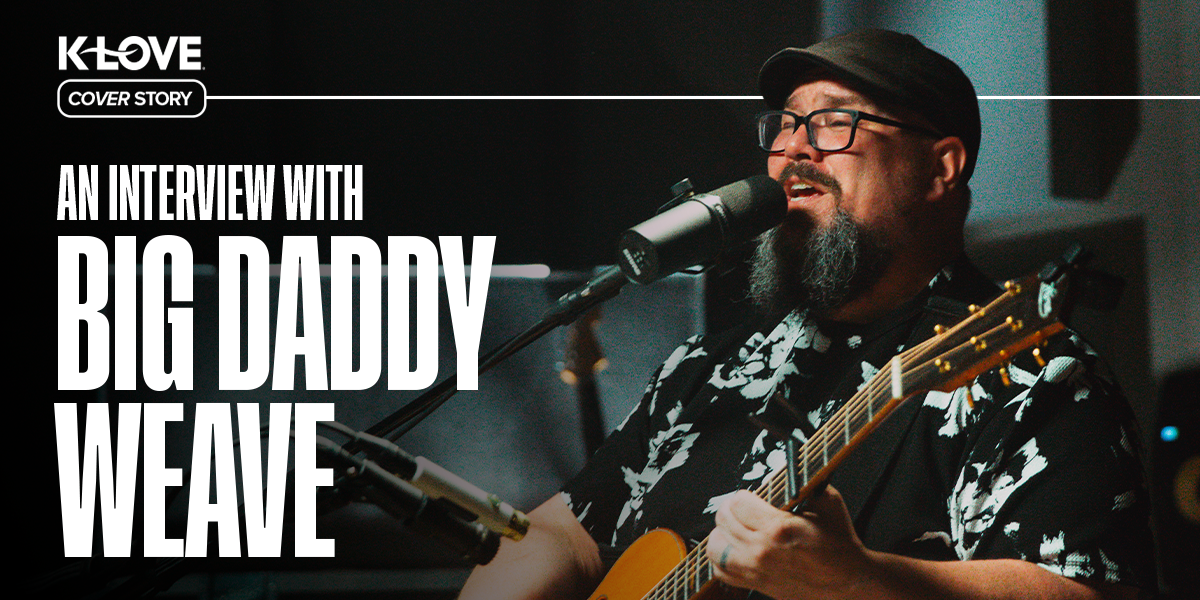 K-LOVE Cover Story: Big Daddy Weave | Positive Encouraging K-LOVE