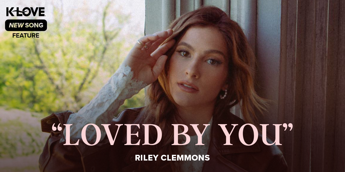 "Loved By You" Riley Clemmons