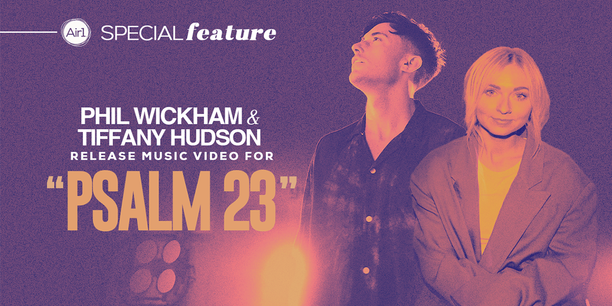 Phil Wickham & Tiffany Hudson Release Music Video for Psalm 23