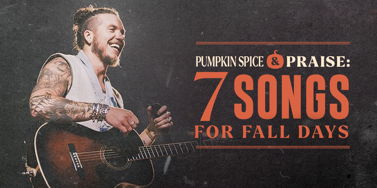 Pumpkin Spice & Praise 7 Songs for Fall Days