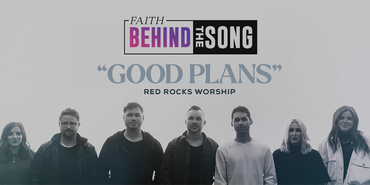Faith Behind The Song: "Good Plans" Red Rocks Worship