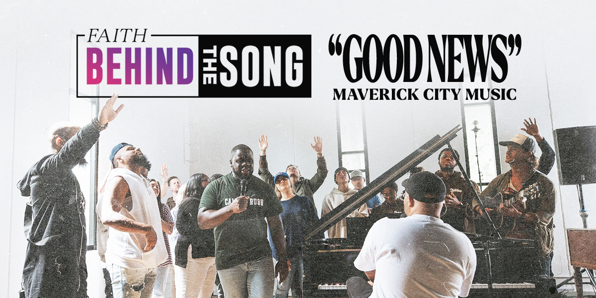 Faith Behind The Song: "Good News" Maverick City Music