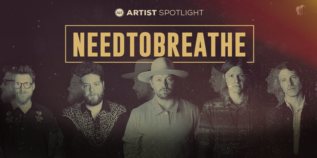 Artist Spotlight:  NEEDTOBREATHE