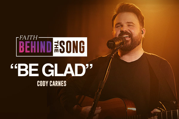 Faith Behind The Song: "Be Glad" Cody Carnes