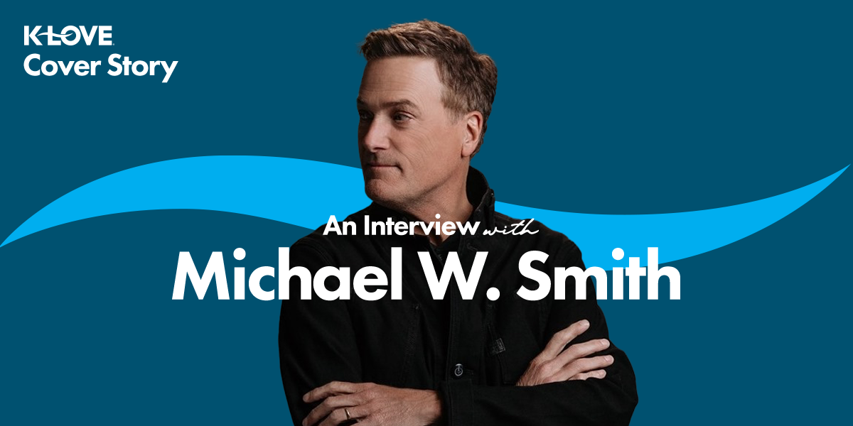 K-LOVE Cover Story: An Interview with Michael W. Smith