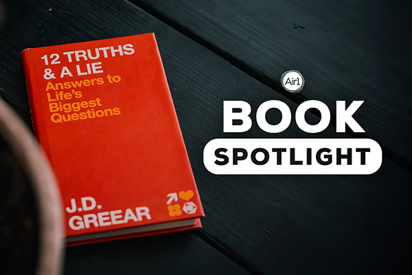 12 Truths & A Lie: Answers to Life's Biggest Questions JD Greear