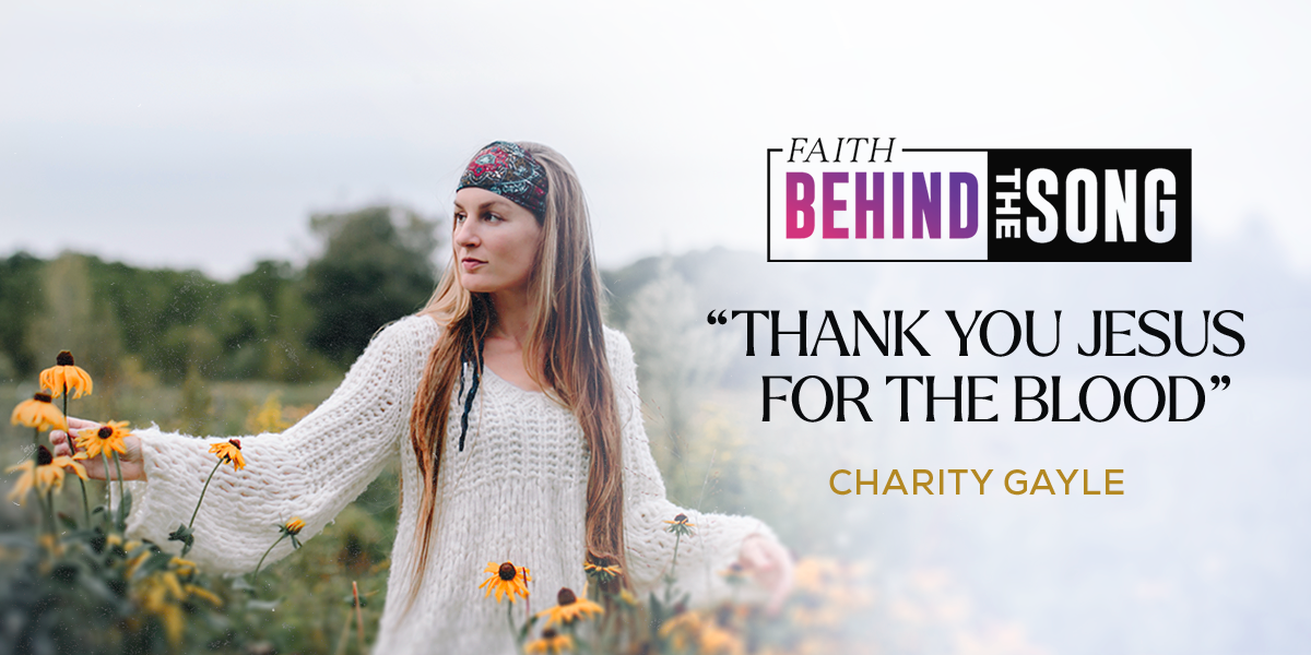 Faith Behind The Song: "Thank You Jesus For The Blood" Charity Gayle