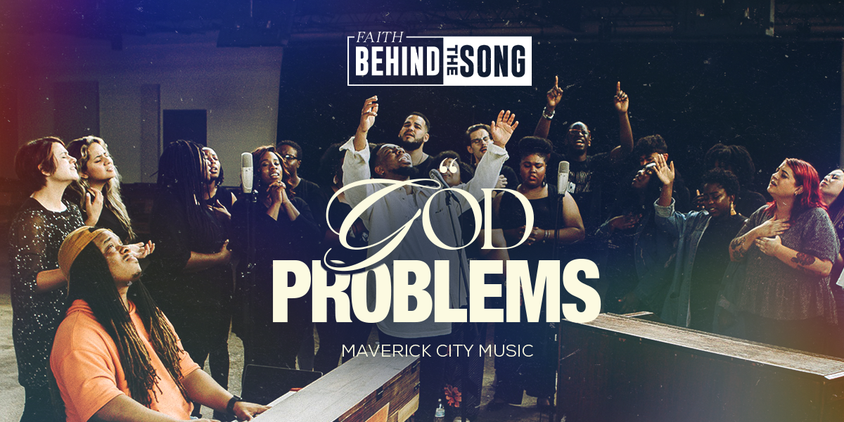 Faith Behind The Song: "God Problems" Maverick City Music