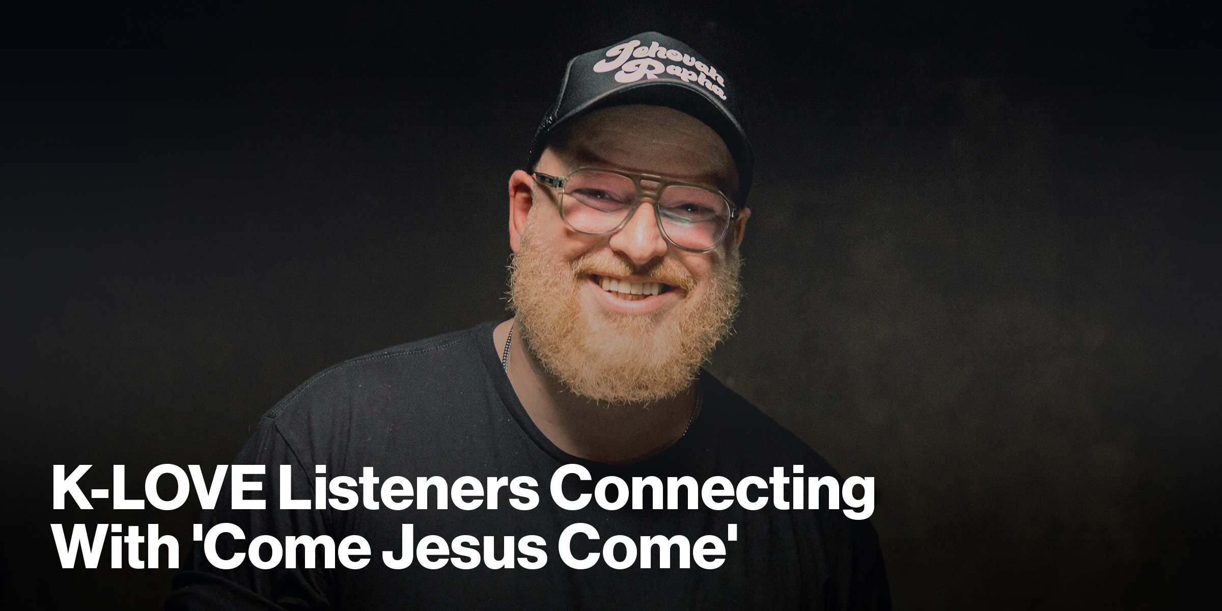 K-LOVE Listeners Connecting with Come Jesus Come