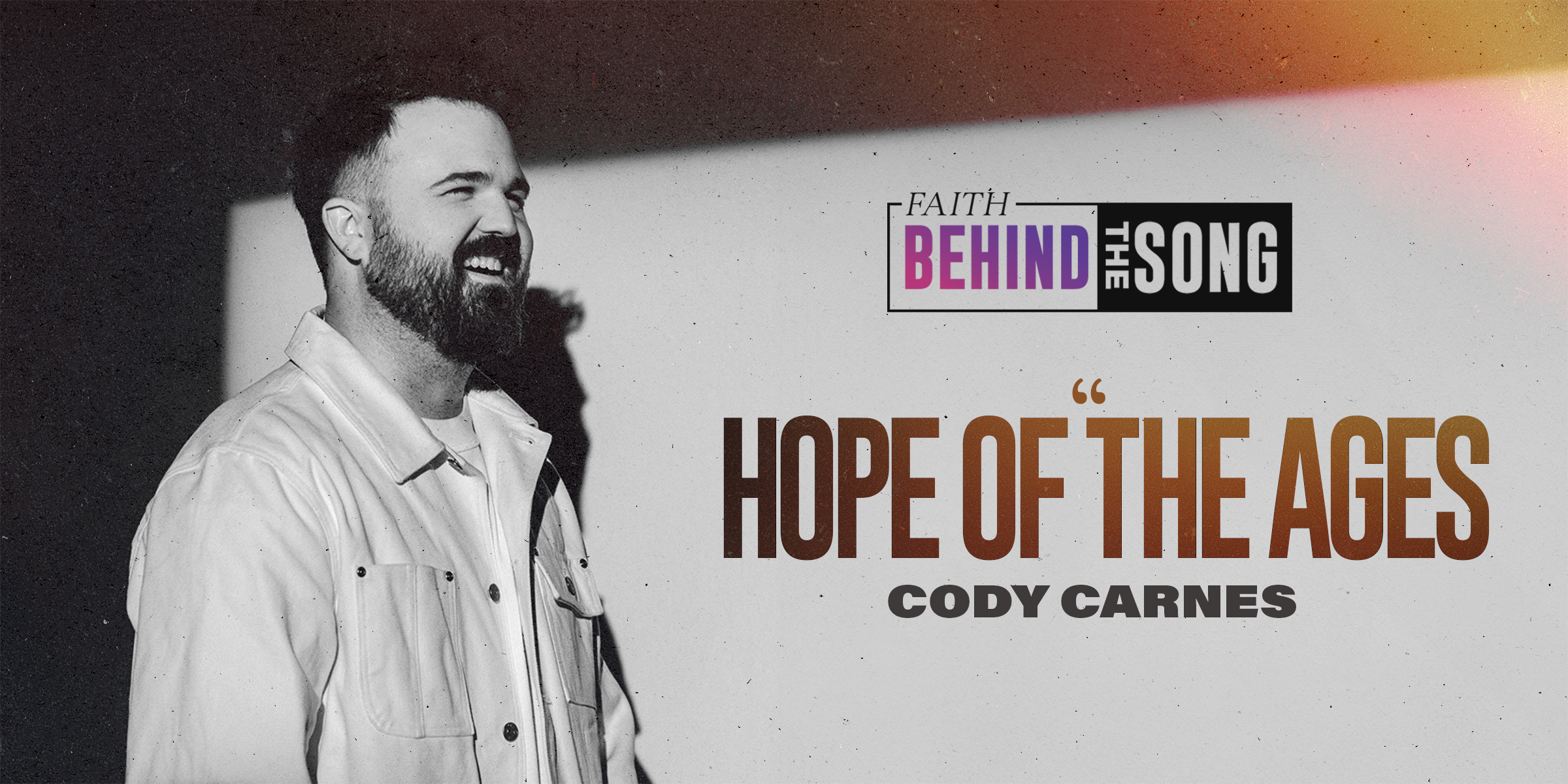 Faith Behind The Song: "Hope Of The Ages" Cody Carnes