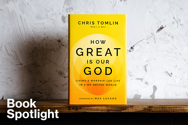 Book Spotlight Chris Tomlins ‘how Great Is Our God Positive Encouraging K Love 3537