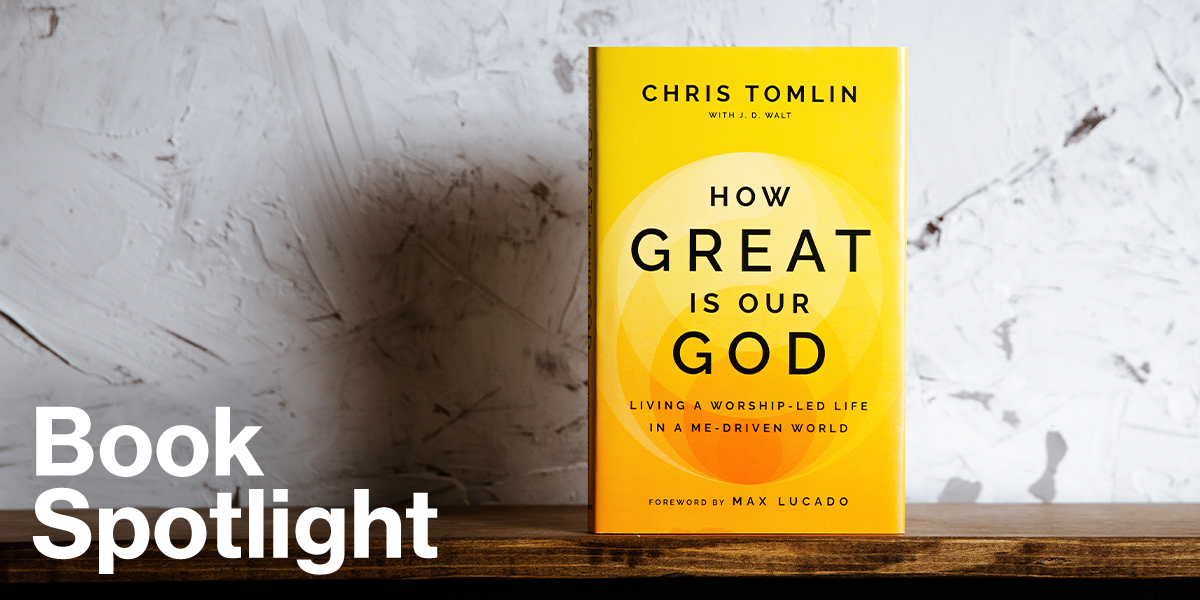 Book Spotlight: How Great is Our God - Chris Tomlin
