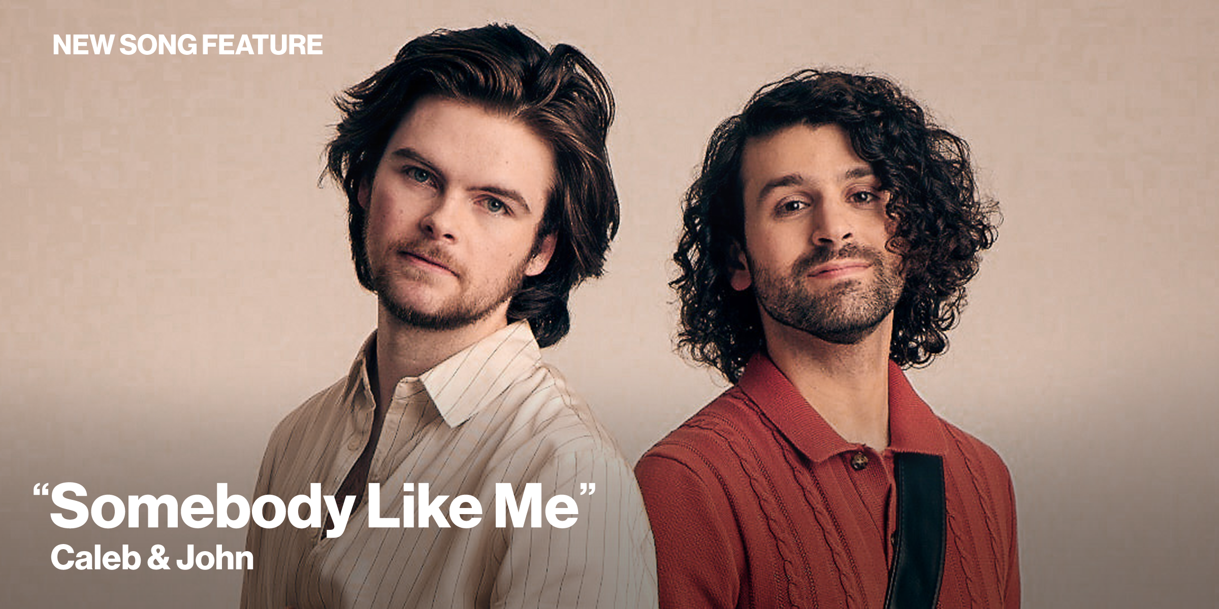 New Song Feature: "Somebody Like Me" Caleb & John