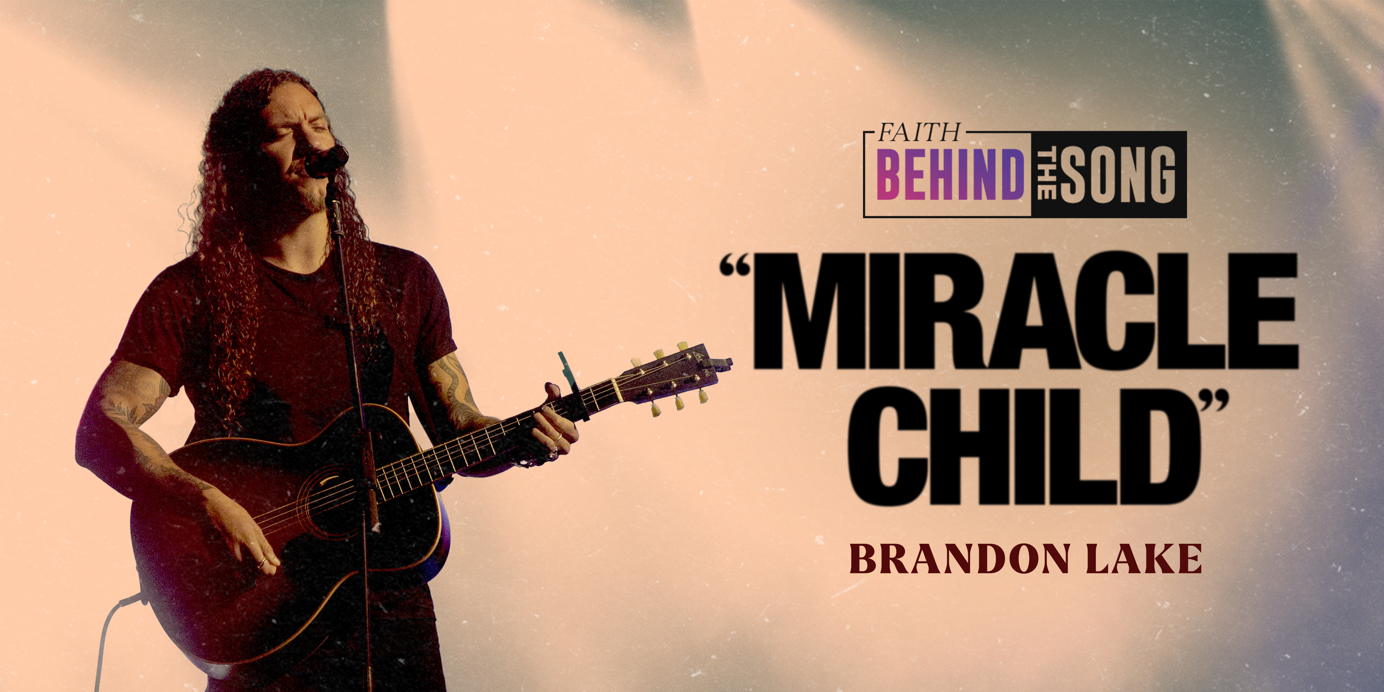 Faith Behind The Song: "Miracle Child" Brandon Lake