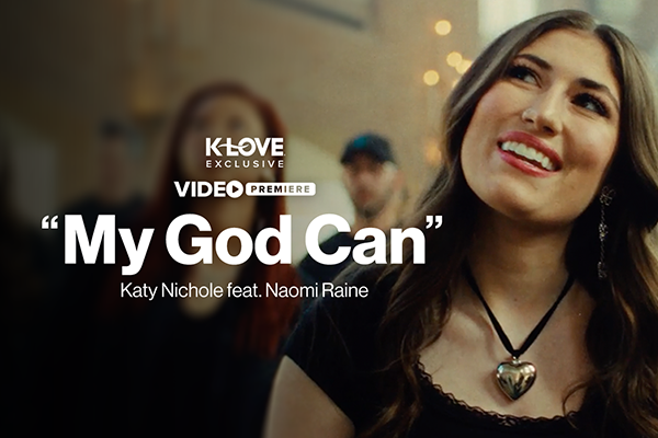 Exclusive Music Video Premiere: 'My God Can' Katy Nichole Feat. Naomi ...