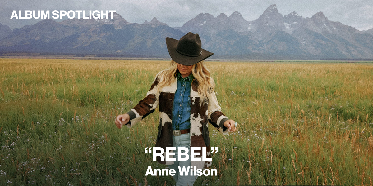 Album Spotlight: "REBEL" Anne Wilson