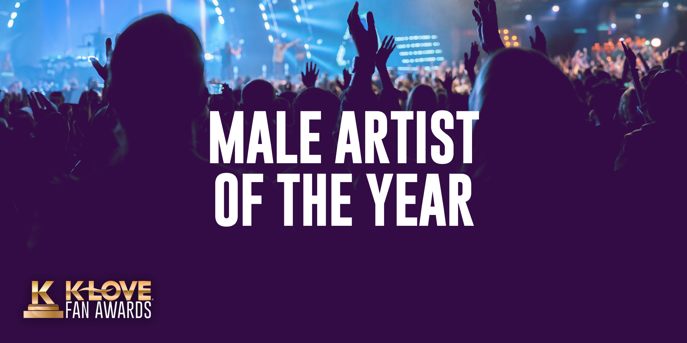 K-LOVE Fan Awards: Male Artist of the Year