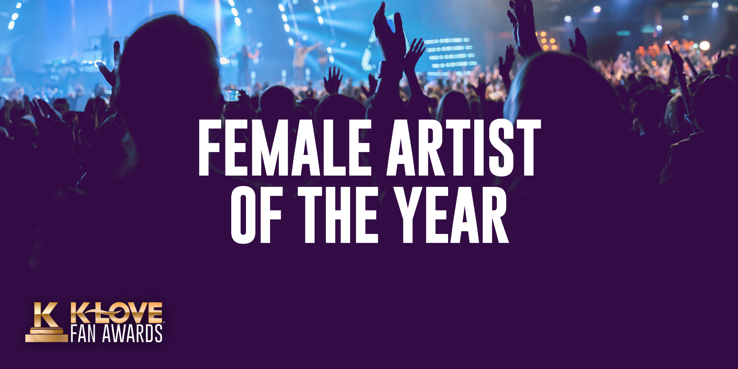 K-LOVE Fan Awards: Female Artist of the Year