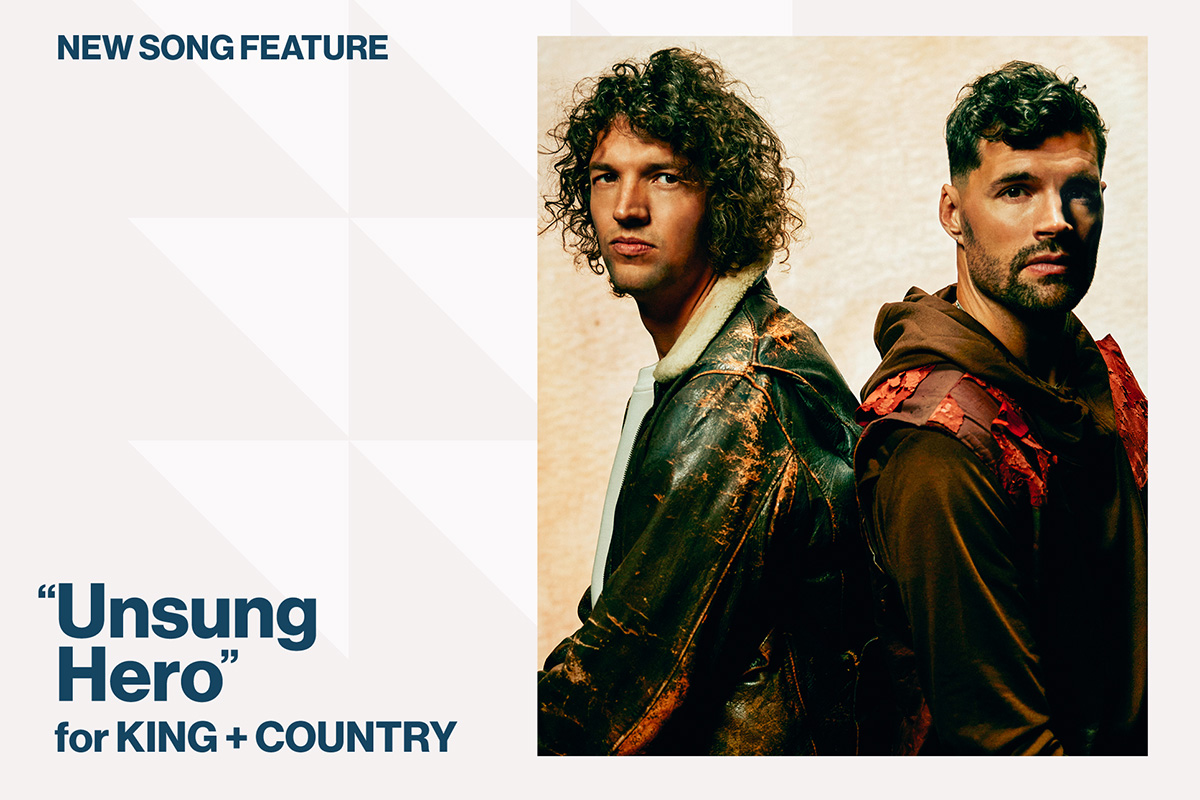 for KING &amp; COUNTRY Sends &lsquo;Unsung Hero&rsquo; Theme Song to Radio as 