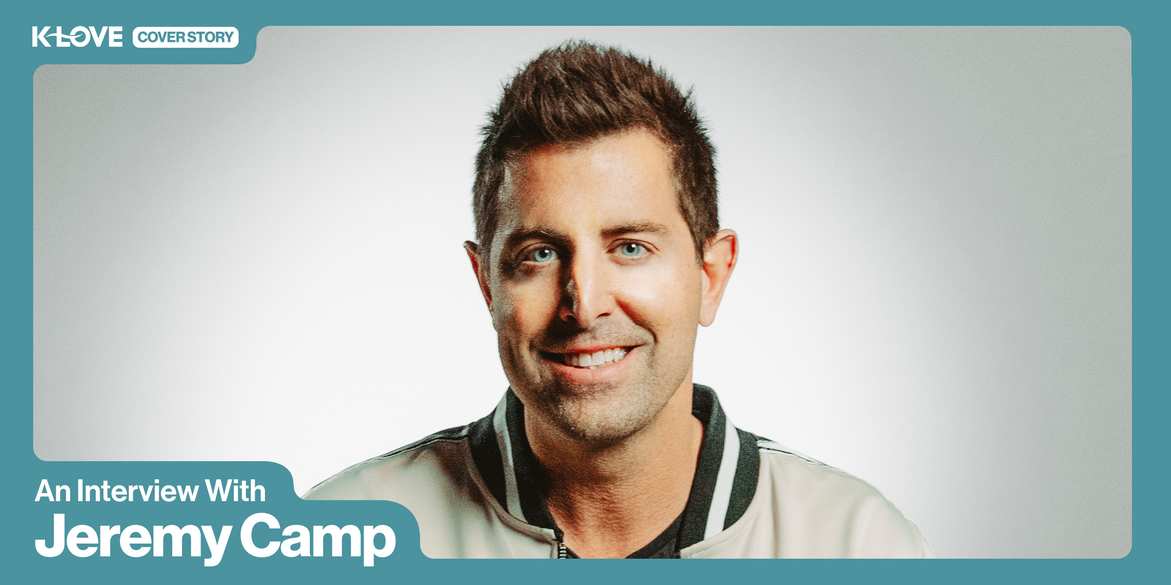 K-LOVE Cover Story: An Interview with Jeremy Camp