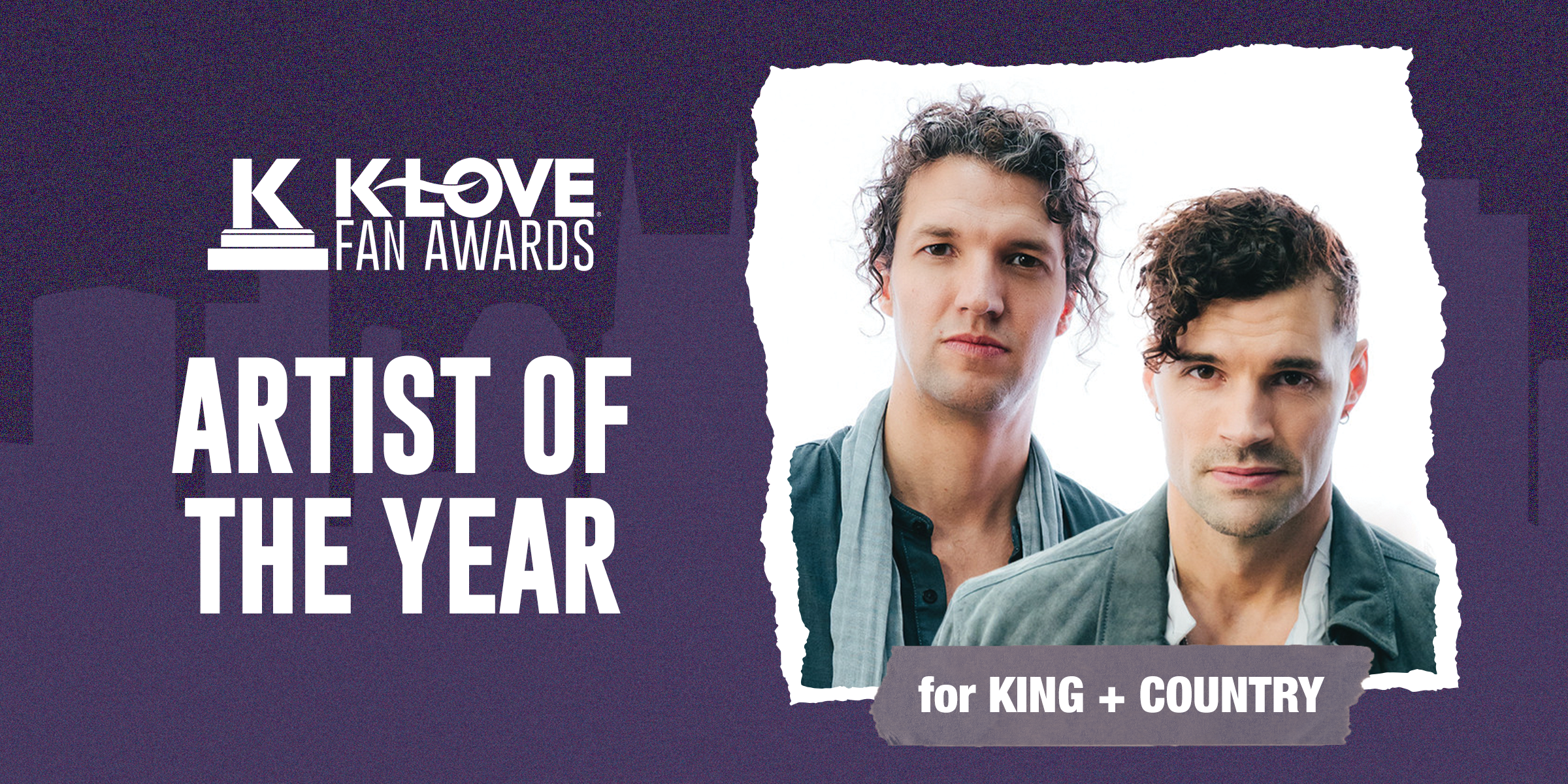 Artist of the Year: for KING + COUNTRY