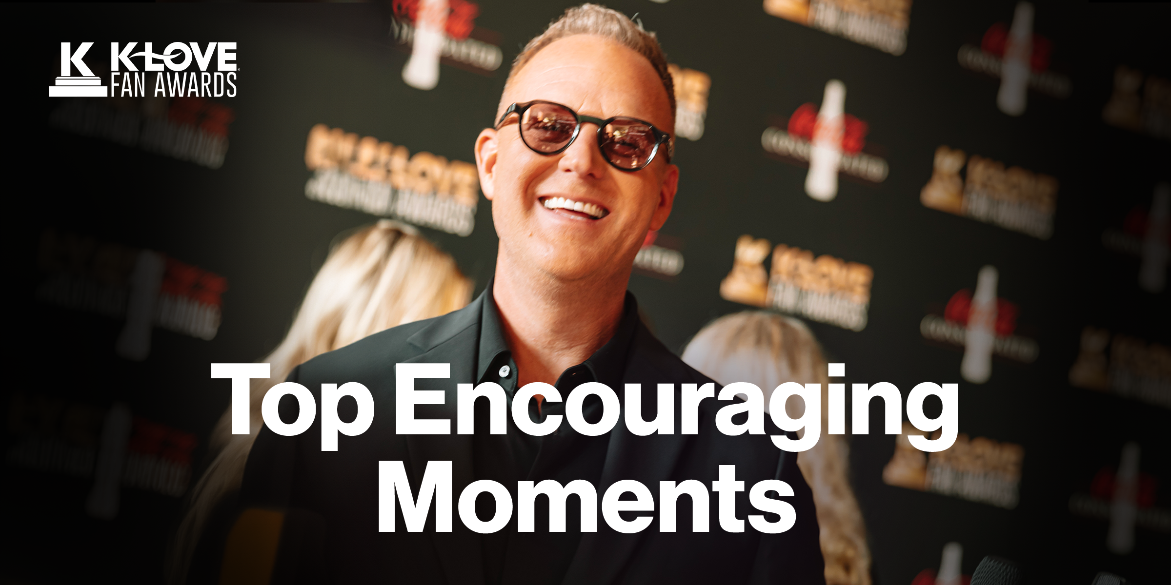 K-LOVE Fan Awards: Top Encouraging Moments
