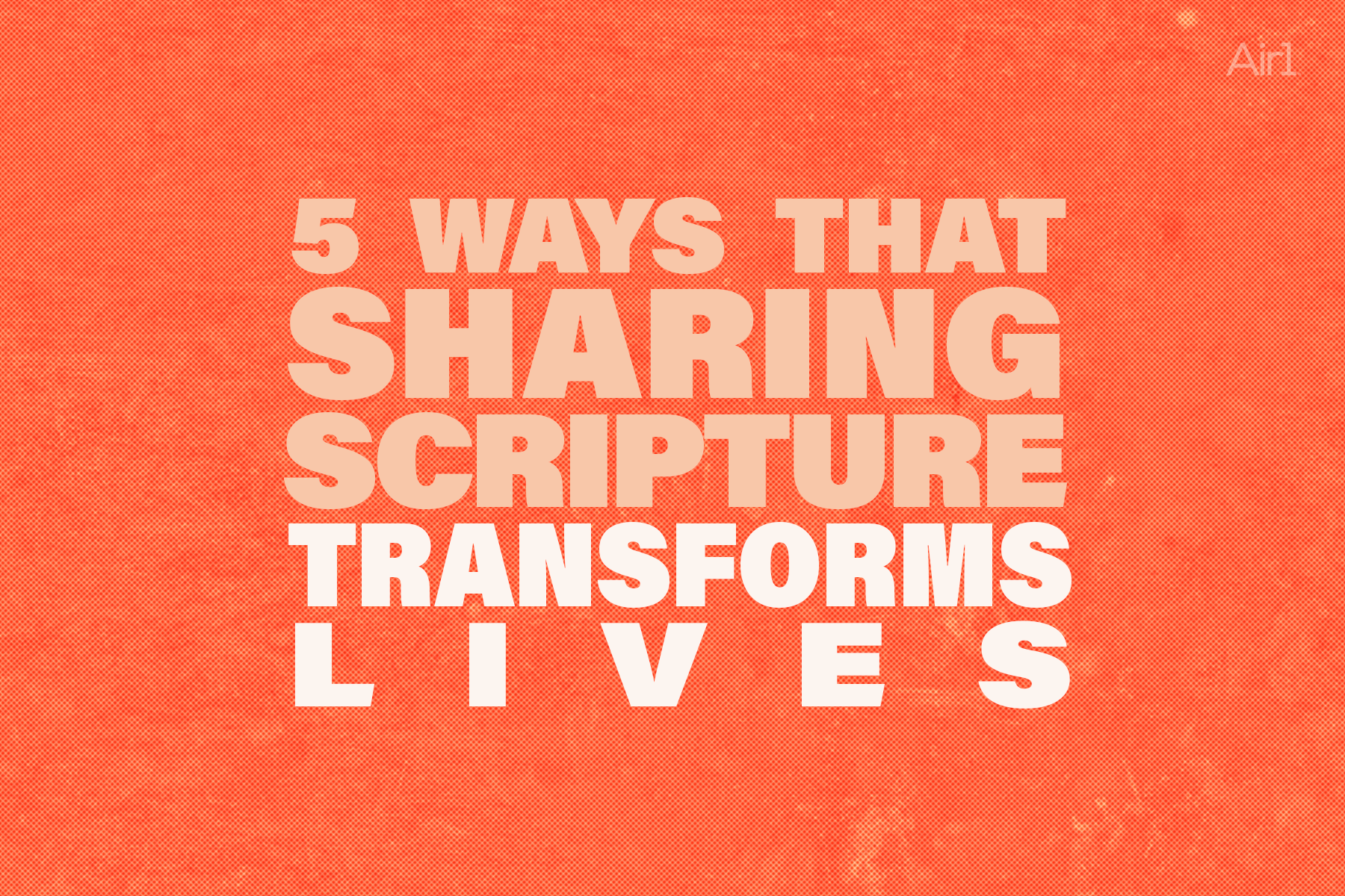 5-ways-that-sharing-scripture-transforms-lives-b-i-b-l-e-air1