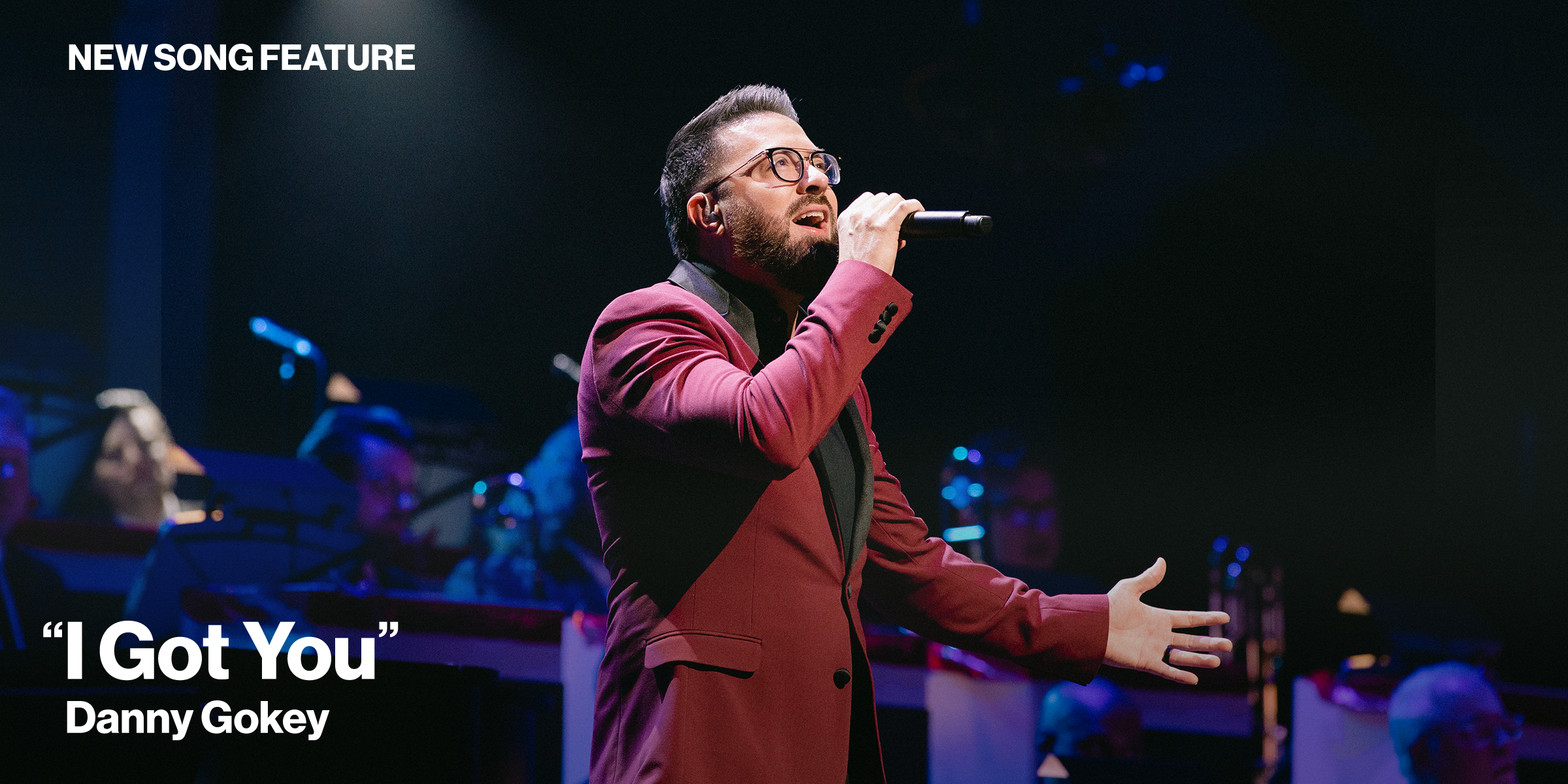 New Song Feature: "I Got You" Danny Gokey