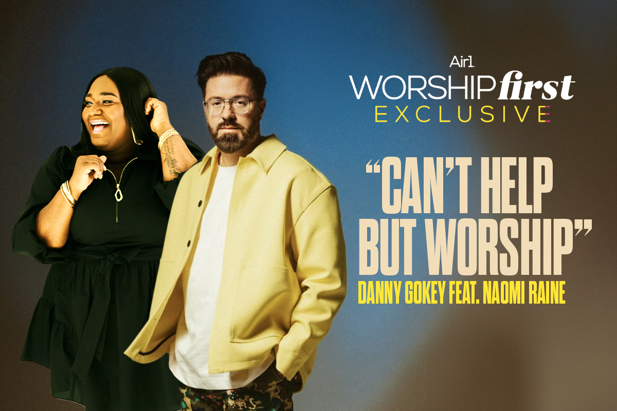 Air1 Worship First Exclusive: 'Can't Help But Worship' Danny Gokey Feat ...