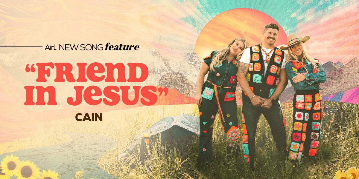 Air1 New Song Feature: "Friend In Jesus" CAIN