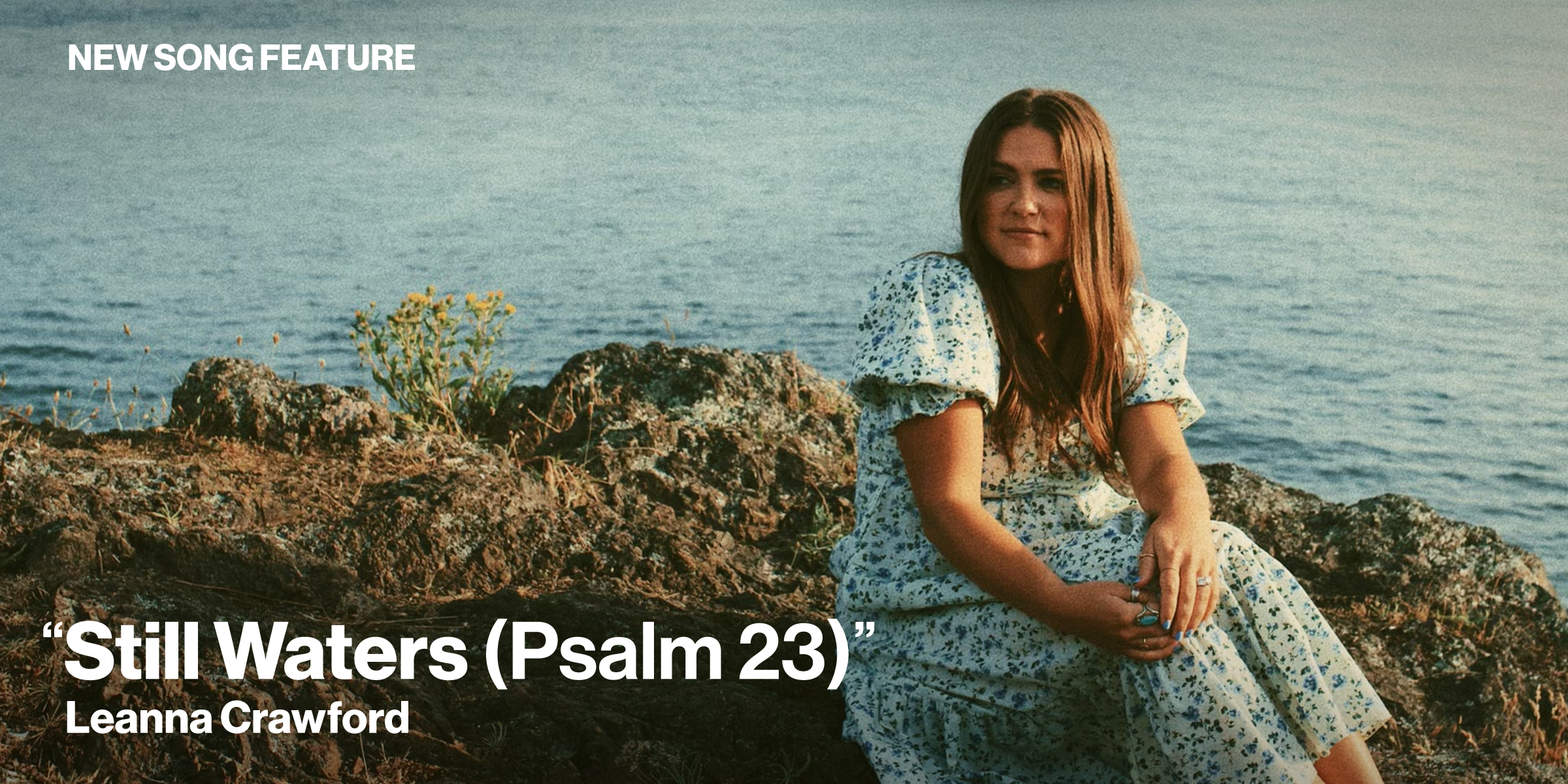 New Song Feature: "Still Waters (Psalm 23)" Leanna Crawford