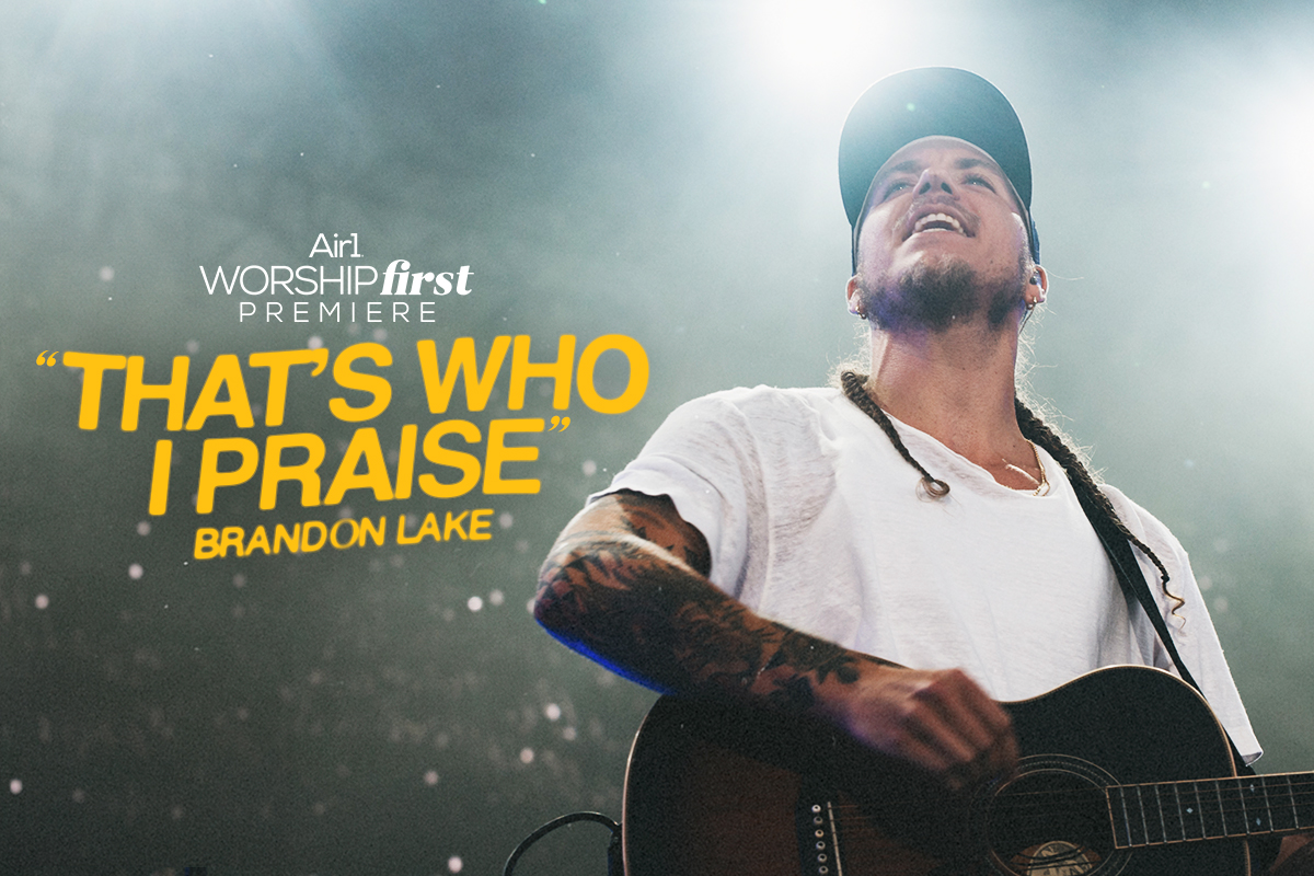 Air1 Worship First Premiere: 'That's Who I Praise' Brandon Lake | Air1 - How Tall Is Brandon Lake? Worship Leader’s Height Uncovered