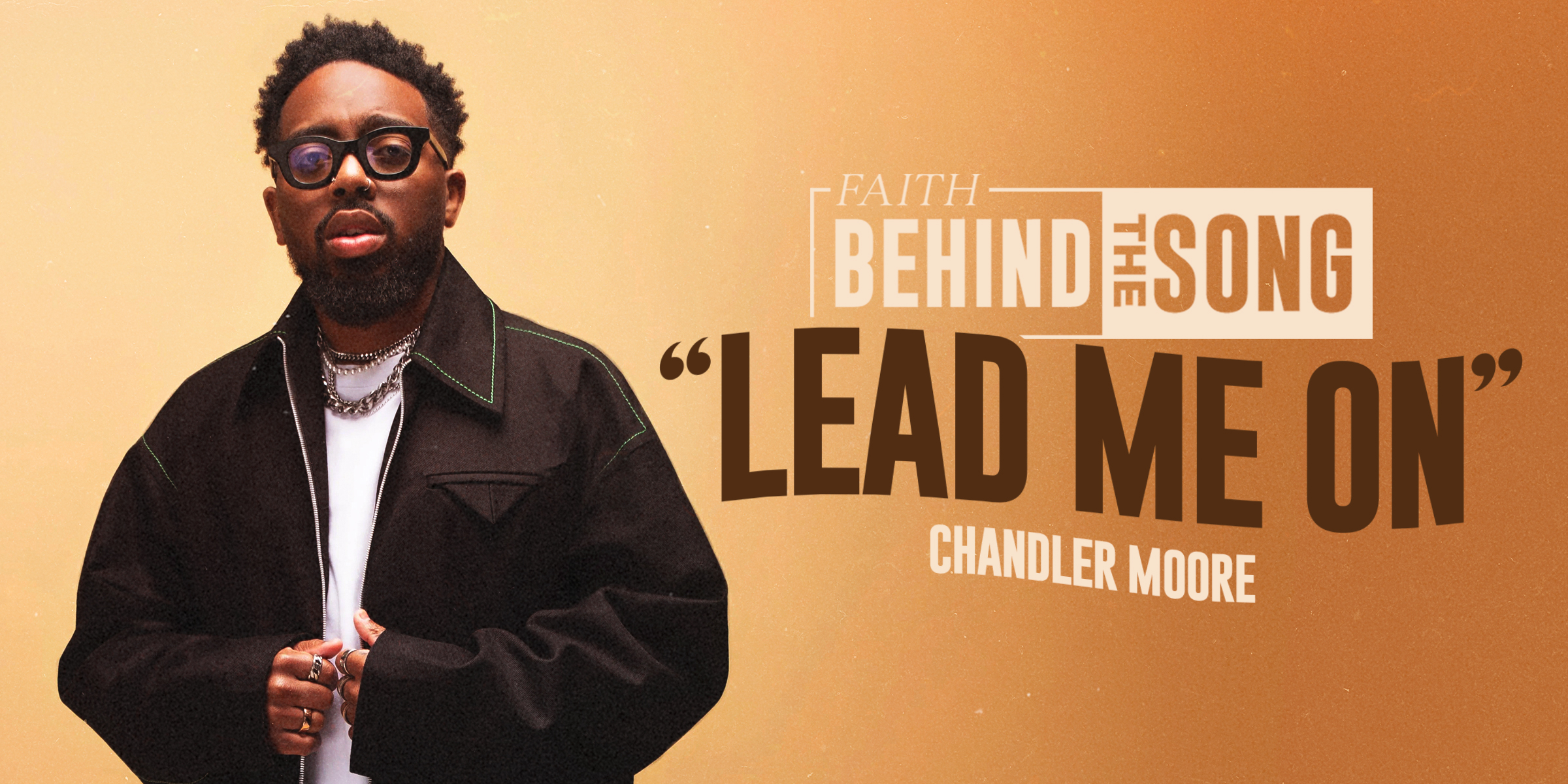 Faith Behind The Song: "Lead Me On" Chandler Moore