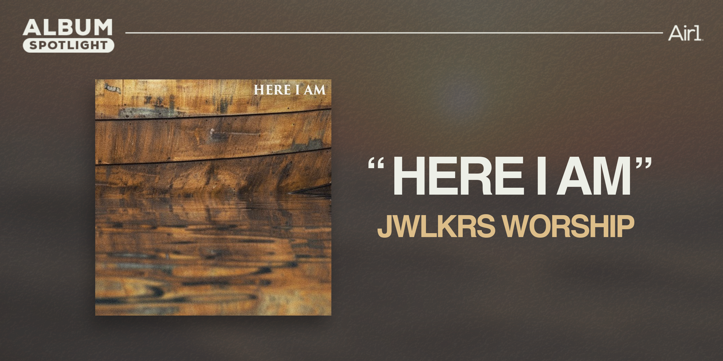 Album Spotlight: "Here I Am" JWLKRS Worship