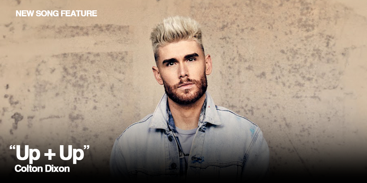 New Song Feature: "Up + Up" Colton Dixon