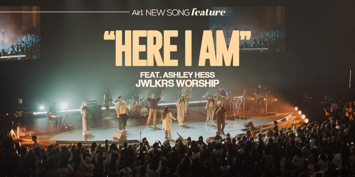 Air1 New Song Feature: "Here I Am" feat. Ashley Hess JWLKRS Worship