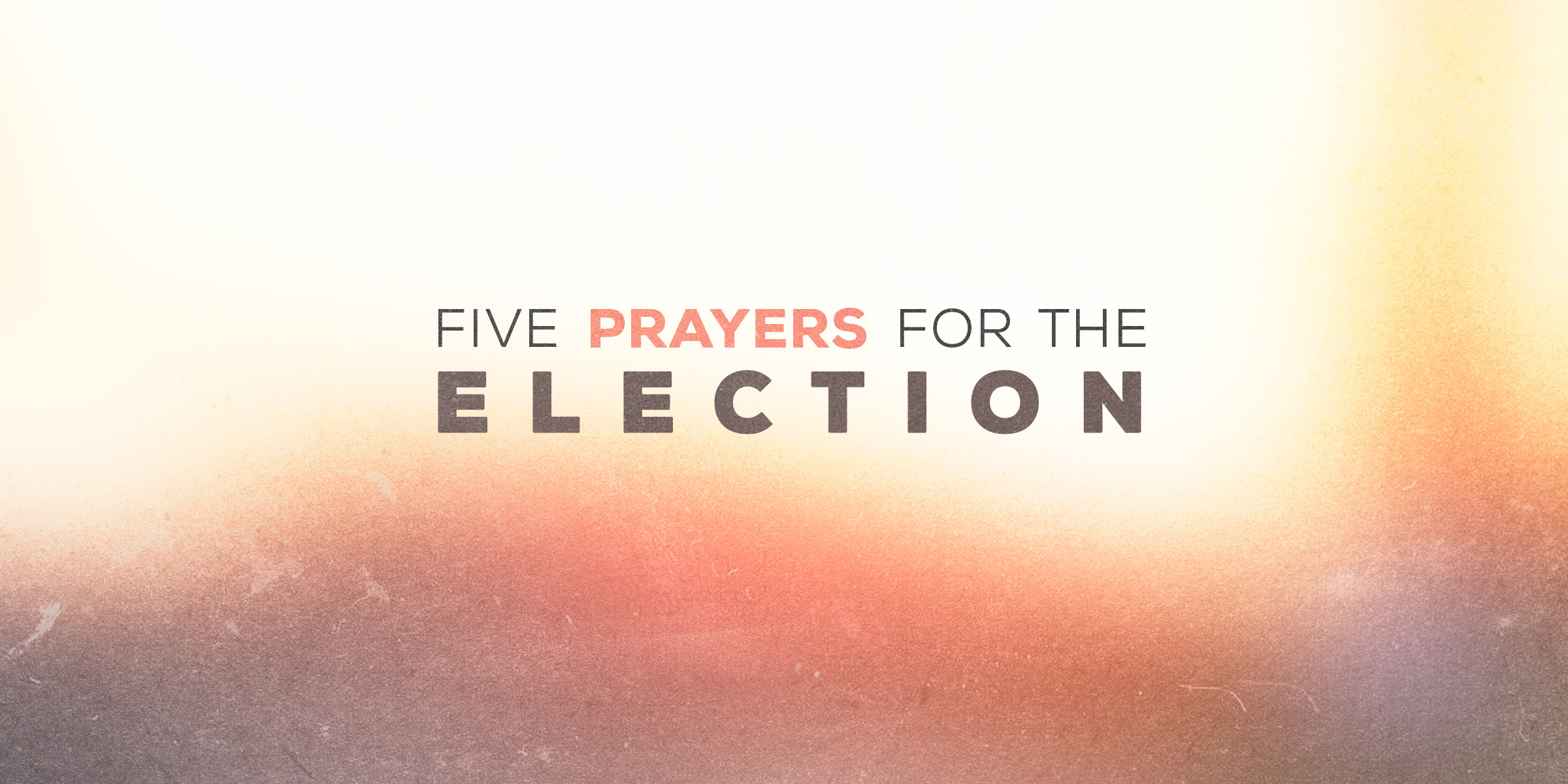 Five Prayers for the Election