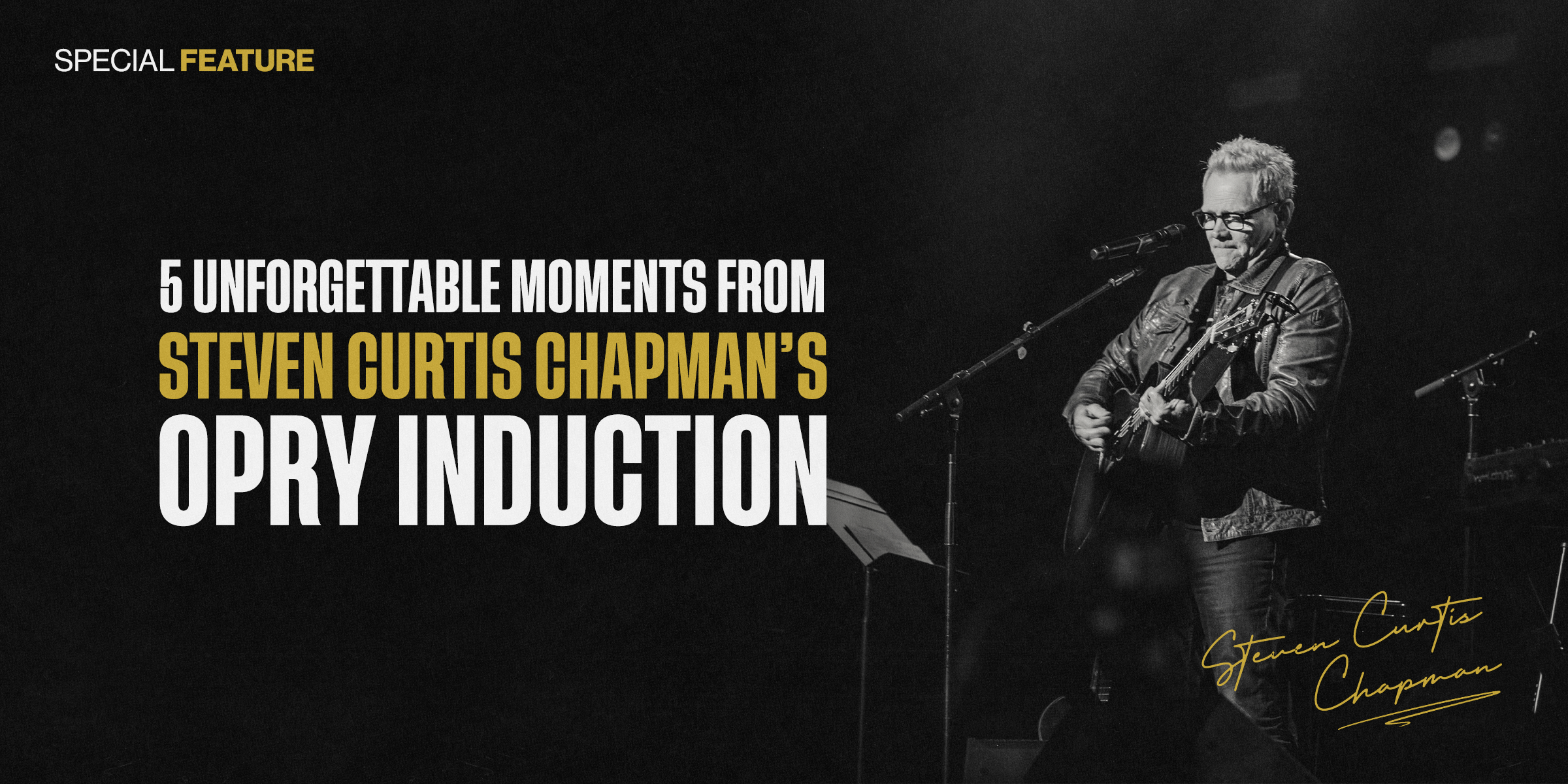 5 Unforgettable Moments from Steven Curtis Chapman