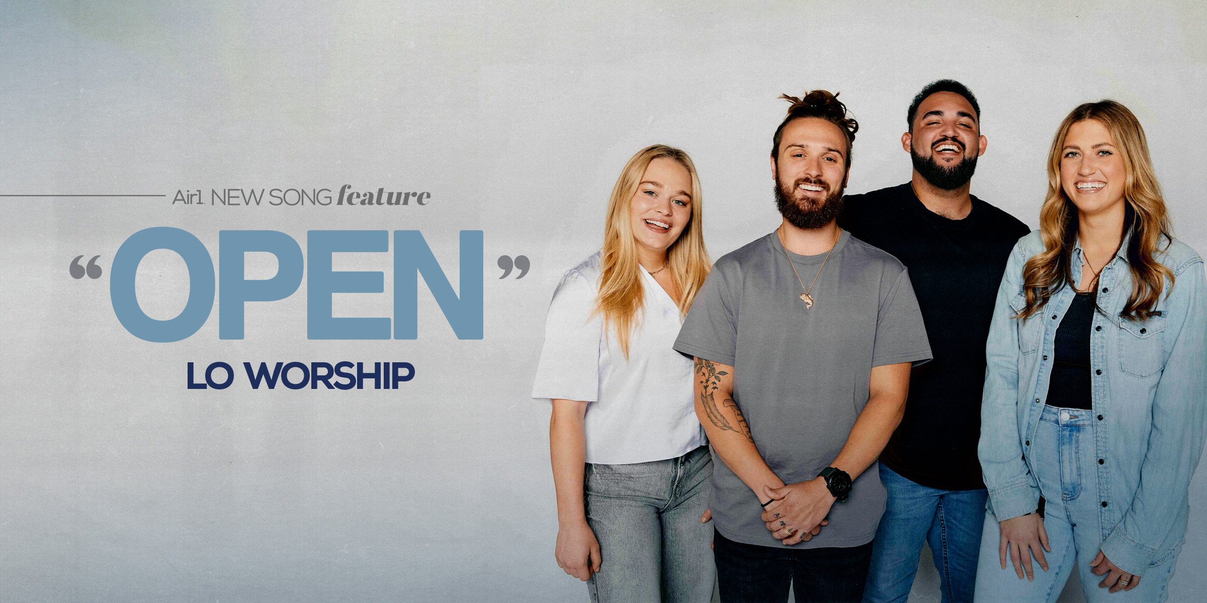 Air1 New Song Feature: "Open" LO Worship