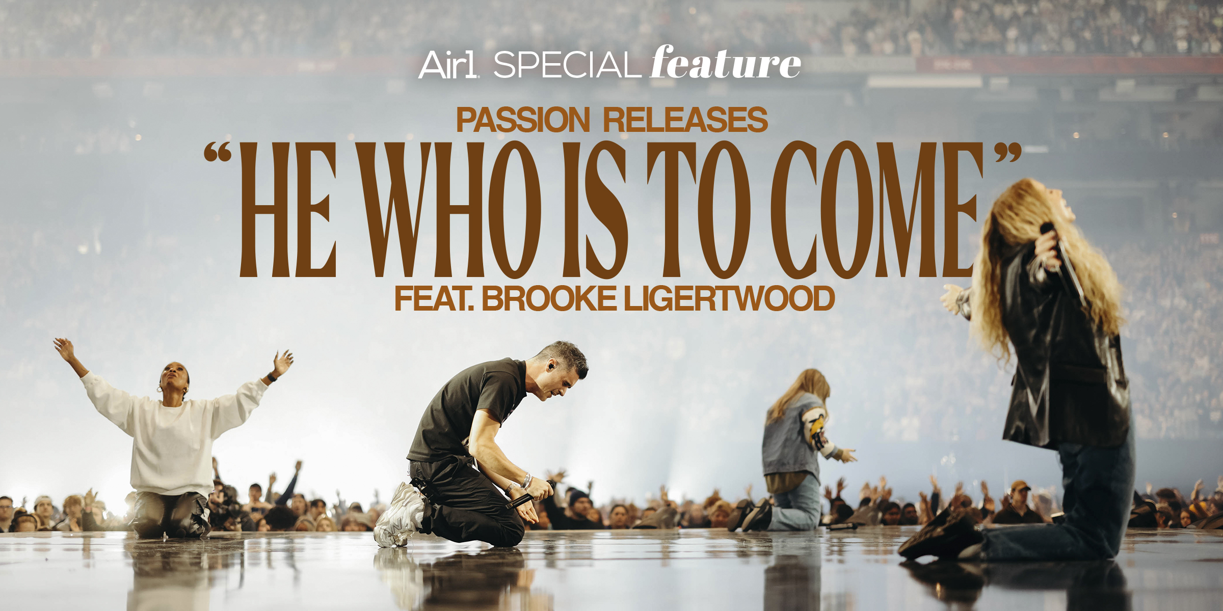 Air1 Special Feature: Passion Releases "He Who Is to Come" feat. Brooke Ligertwood