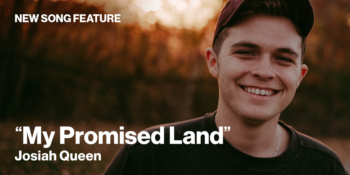 New Song Feature: "My Promised Land" Josiah Queen