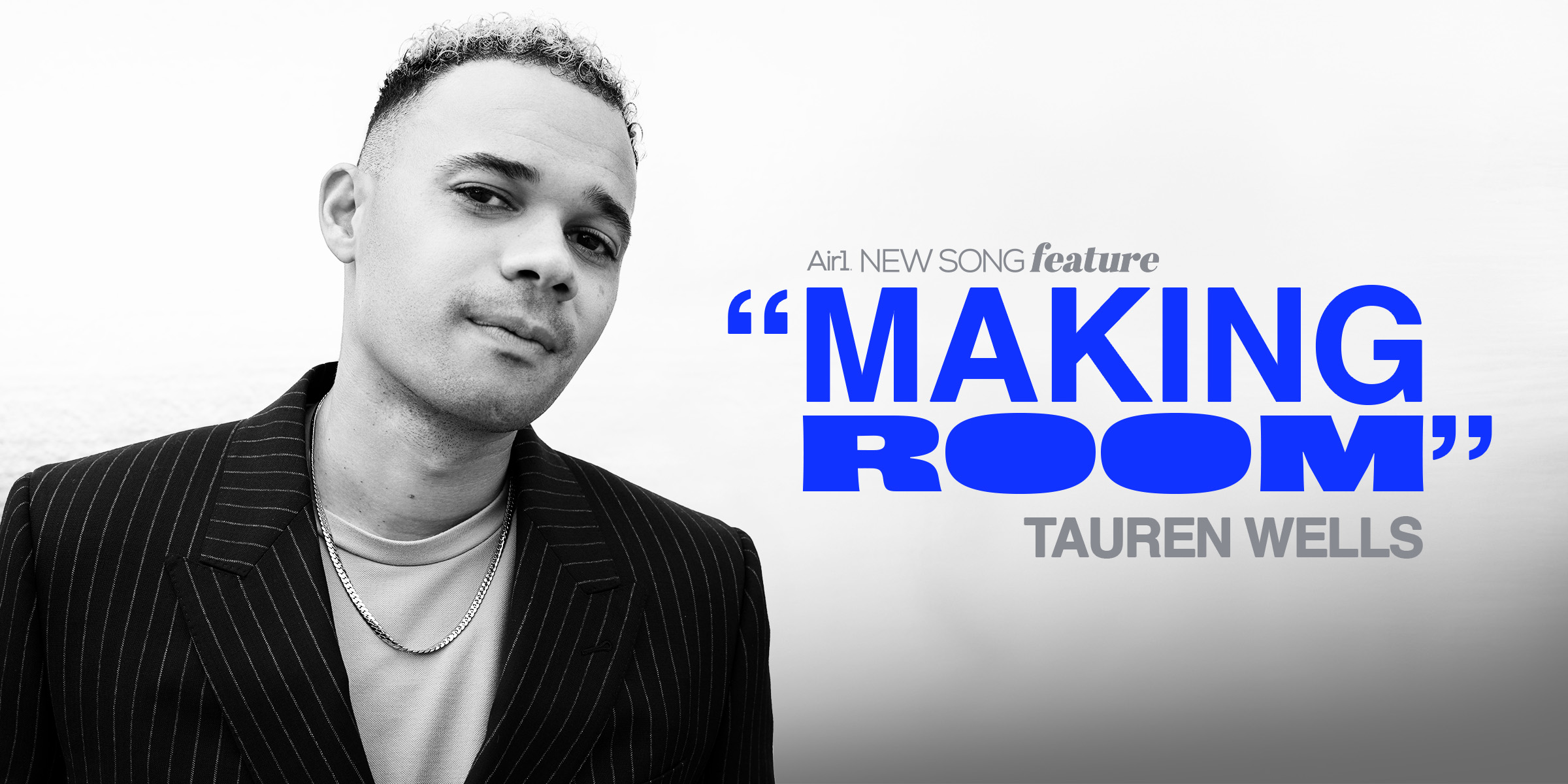 Air1 New Song Feature: "Making Room" Tauren Wells